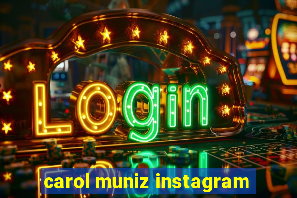 carol muniz instagram